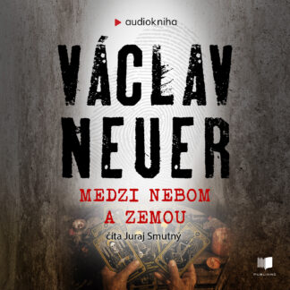 Audiokniha Medzi nebom a zemou - Václav Neuer