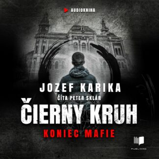 Audiokniha Čierny kruh: Koniec mafie - Jozef Karika