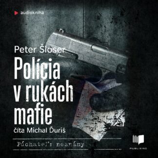 Audiokniha Polícia v rukách mafie - Peter Šloser