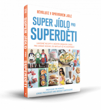 Tim Noakes, Jonno Proudfoot, Bridget Surtees - Super jídlo pro Superděti